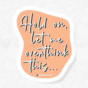 Overthink | Vinyl Sticker