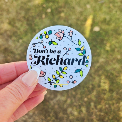 Don't Be a Richard | Vinyl Sticker