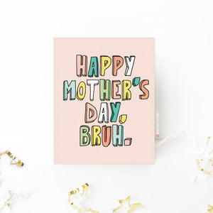 Mother's Day Card | Bruh
