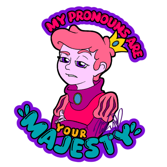 My Pronouns are Your Majesty Sticker