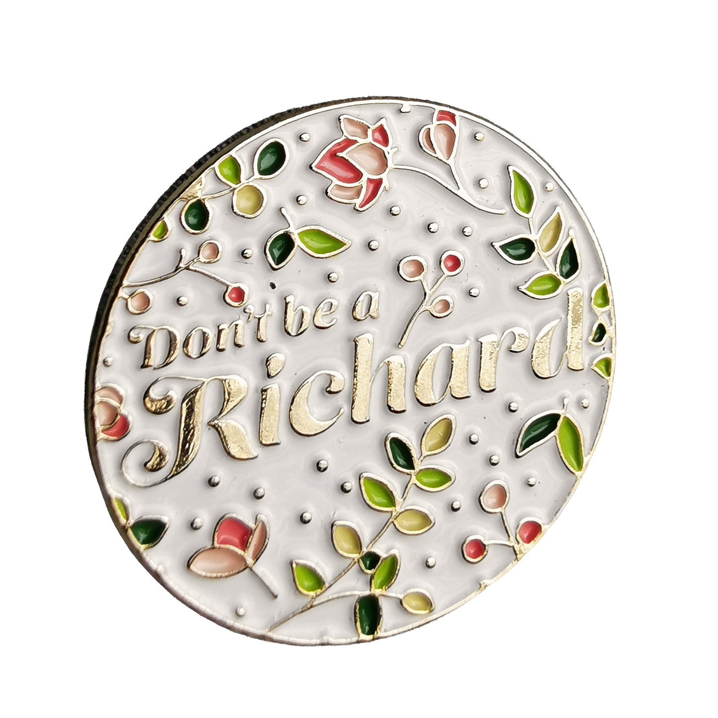 Don’t Be a Richard | Enamel Pin