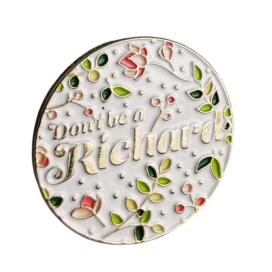 Don’t Be a Richard | Enamel Pin