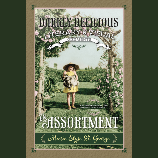 An Assortment: Darkly Delicious Literary & Visual Oddments