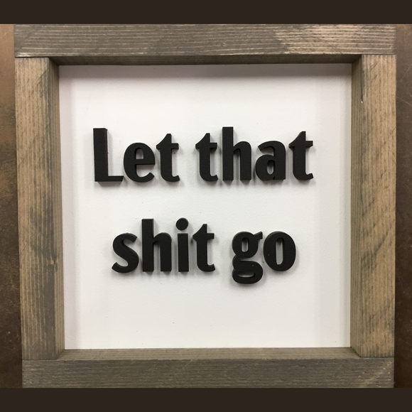 Let That Shit Go Sign
