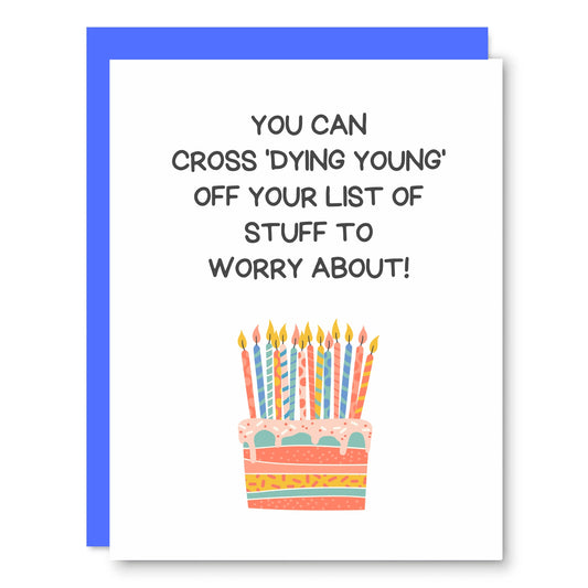 You can Cross Dying Young Off Your List Birthday Card