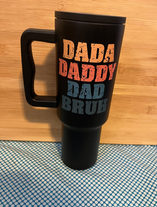 Dad Daddy Bruh 40oz Tumbler