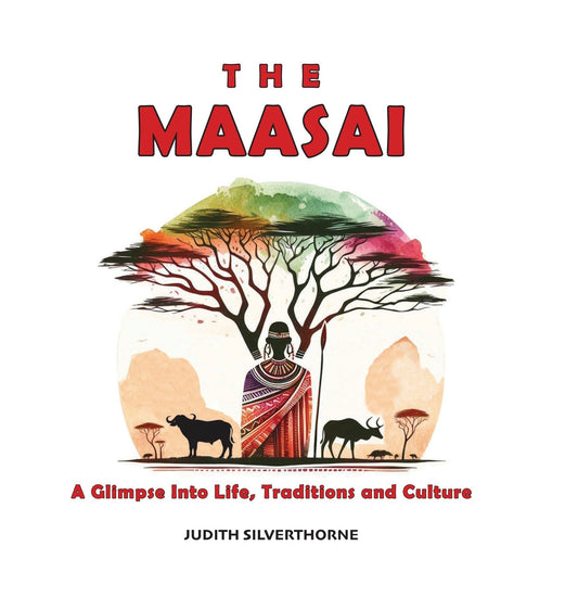 The Maasai: A Glimpse Into the Life, Traditions &amp;amp; Culture