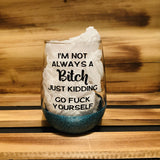 I'm Not Always a Bitch Glitter Stemless - HandmadeSask