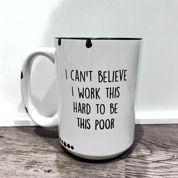 Work This Hard to be This Poor Farmhouse Mug