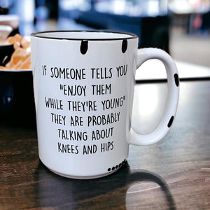 "Enjoy Them While They're Young" Farmhouse Mug