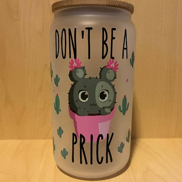 Don't be a prick cup