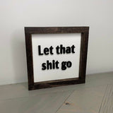 Let That Shit Go Sign