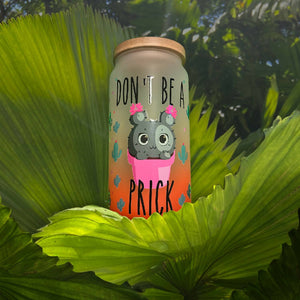 Don’t be a prick cup