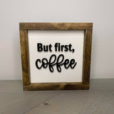 But First Coffee Sign