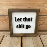 Let That Shit Go Sign