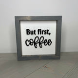 But First Coffee Sign