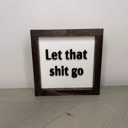 Let That Shit Go Sign