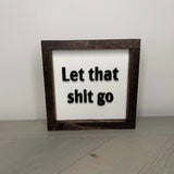 Let That Shit Go Sign