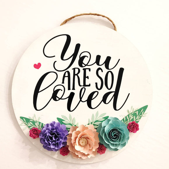 You are loved round sign