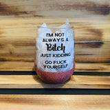 I'm Not Always a Bitch Glitter Stemless - HandmadeSask