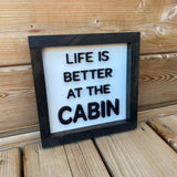 Life Is Better At The Cabin Sign - 1