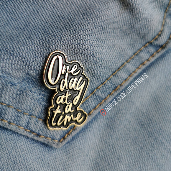 One Day at a Time | Enamel Pin - HandmadeSask
