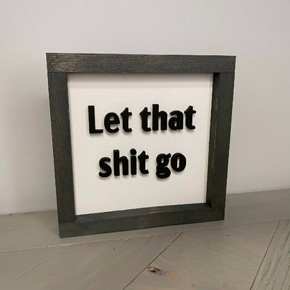 Let That Shit Go Sign