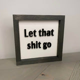 Let That Shit Go Sign