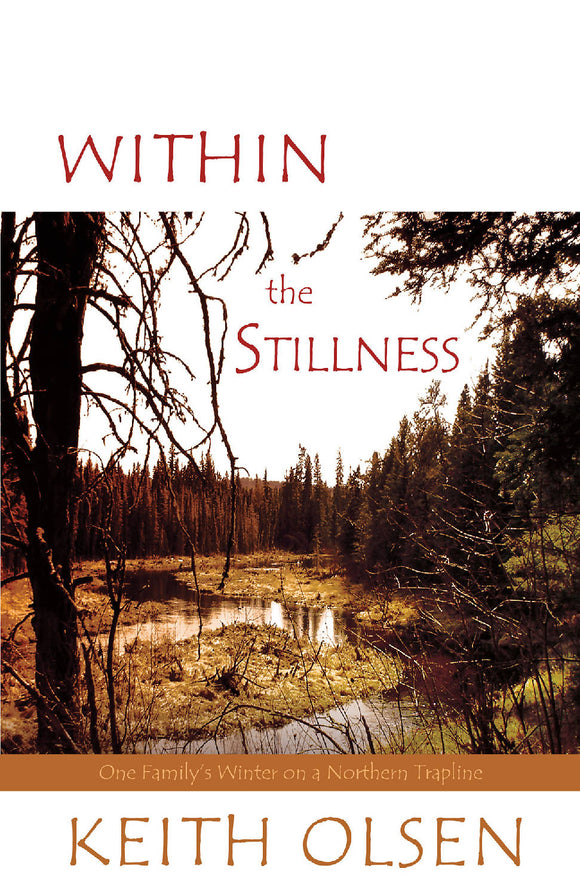 Within the Stillness: One Family's Winter on a Northern Trapline - 1