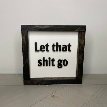 Let That Shit Go Sign