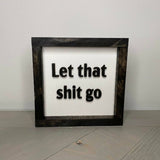Let That Shit Go Sign