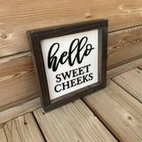 Hello Sweet Cheeks Sign