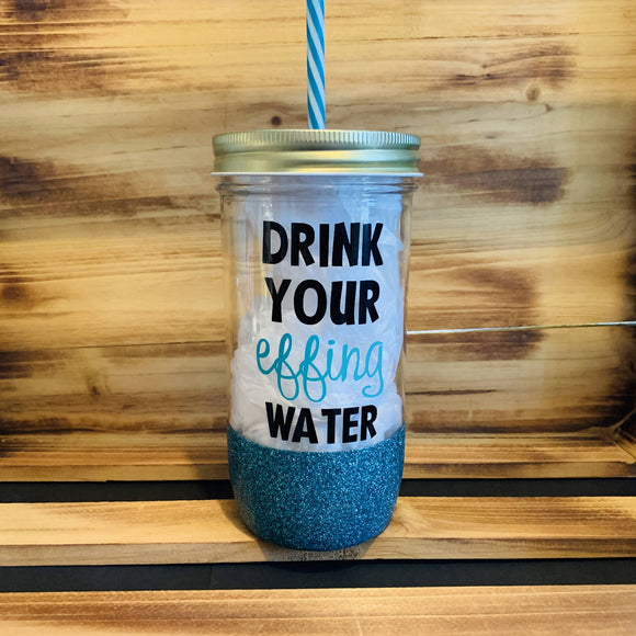 Drink Your Effing Water Glitter Jar - HandmadeSask