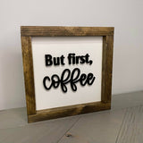 But First Coffee Sign