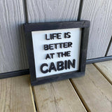 Life Is Better At The Cabin Sign
