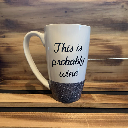 This is Probably Wine Glitter Mug - HandmadeSask