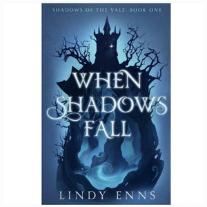When Shadows Fall By Lindy Enns