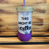Might Be Vodka Glitter Jar - HandmadeSask