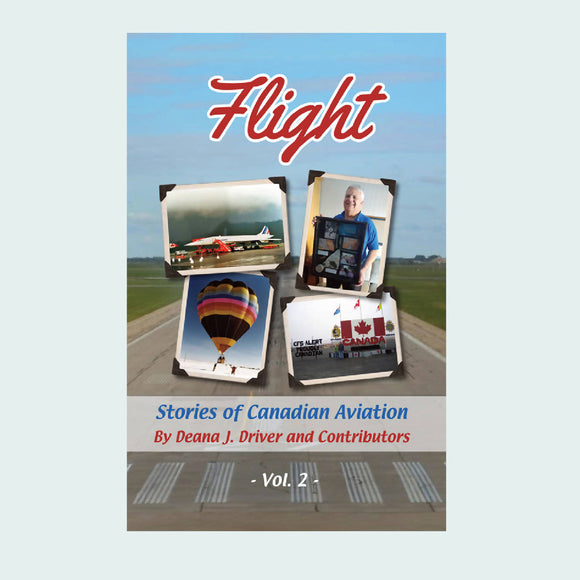 Flight - Stories of Canadian Aviation Vol. 2 book edited by Deana J. Driver