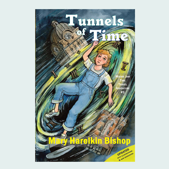 Tunnels of Time - Moose Jaw Time Travel Adventure #1 by Mary Harelkin Bishop