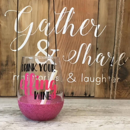 Drink Your Effing Wine Glitter Stemless - HandmadeSask