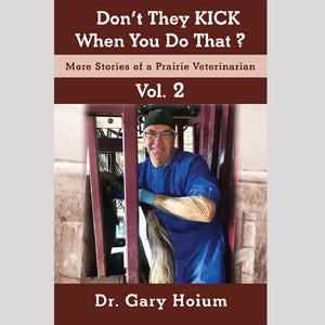 Don't They Kick When You Do That? Vol. 2 - by Dr. Gary Hoium