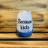 Because Kids Glitter Stemless - HandmadeSask