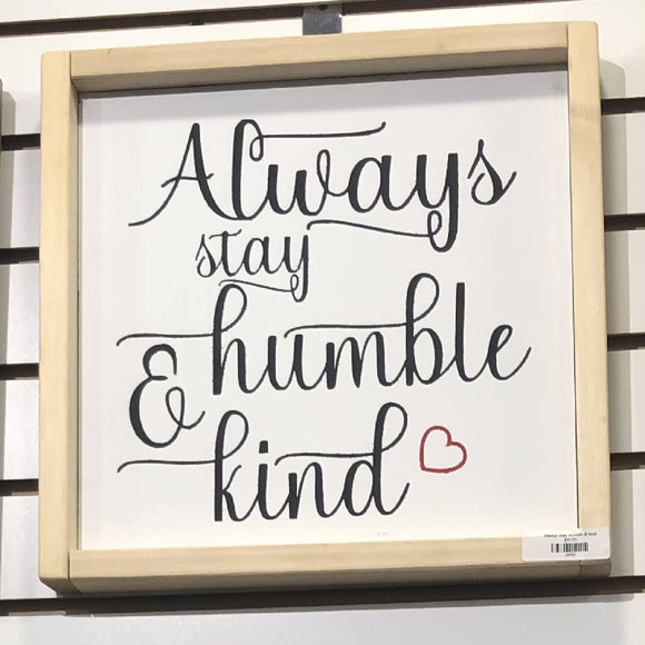 Always stay humble & kind - HandmadeSask
