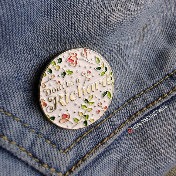 Don't Be a Richard | Enamel Pin - HandmadeSask