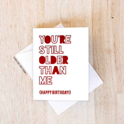 Still Older | Birthday | Greeting Card - HandmadeSask