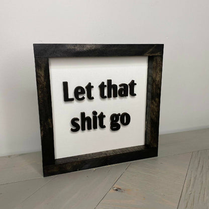 Let That Shit Go Sign