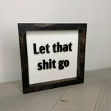 Let That Shit Go Sign