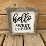 Hello Sweet Cheeks Sign