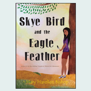 Skye Bird and the Eagle Feather book by Mary Harelkin Bishop